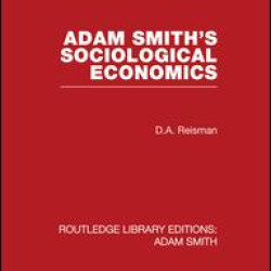 Adam Smith's Sociological Economics Adam Smith's Sociological Economics