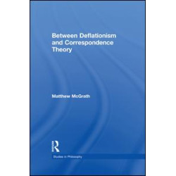 Between Deflationism and Correspondence Theory Between Deflationism and Correspondence Theory