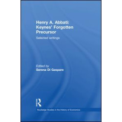 Henry A. Abbati: Keynes' Forgotten Precursor Henry A. Abbati: Keynes' Forgotten Precursor