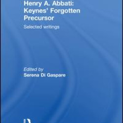 Henry A. Abbati: Keynes' Forgotten Precursor Henry A. Abbati: Keynes' Forgotten Precursor