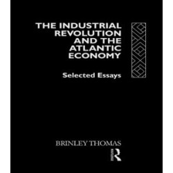 The Industrial Revolution and the Atlantic Economy The Industrial Revolution and the Atlantic Economy