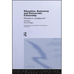 Education, Autonomy and Democratic Citizenship Education, Autonomy and Democratic Citizenship