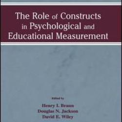 The Role of Constructs in Psychological and Educational Measurement The Role of Constructs in Psychological and Educational Measurement