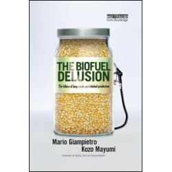 The Biofuel Delusion The Biofuel Delusion