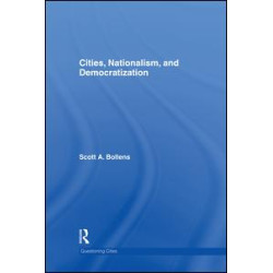Cities, Nationalism and Democratization Cities, Nationalism and Democratization
