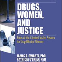 Drugs, Women, and Justice Drugs, Women, and Justice
