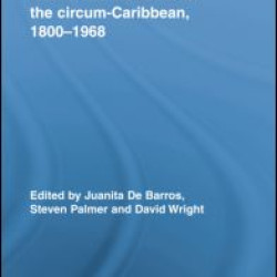 Health and Medicine in the circum-Caribbean, 1800–1968 Health and Medicine in the circum-Caribbean, 1800–1968