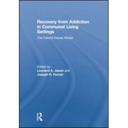 Recovery from Addiction in Communal Living Settings Recovery from Addiction in Communal Living Settings