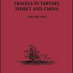 Travels in Tartary Thibet and China, Volume Two