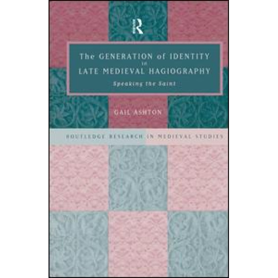 The Generation of Identity in Late Medieval Hagiography