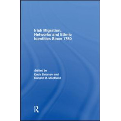 Irish Migration, Networks and Ethnic Identities since 1750
