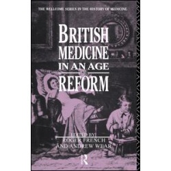 British Medicine in an Age of Reform British Medicine in an Age of Reform