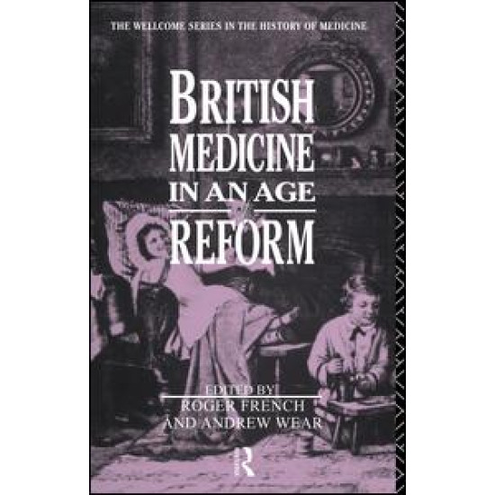 British Medicine in an Age of Reform