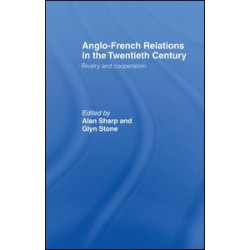 Anglo-French Relations in the Twentieth Century Anglo-French Relations in the Twentieth Century