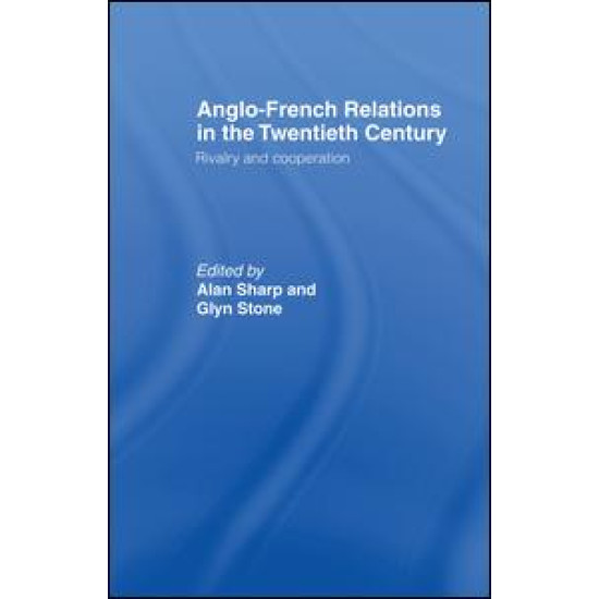 Anglo-French Relations in the Twentieth Century Anglo-French Relations in the Twentieth Century