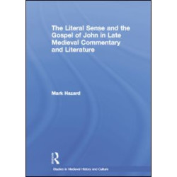 The Literal Sense and the Gospel of John in Late Medieval Commentary and Literature