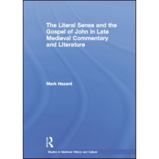 The Literal Sense and the Gospel of John in Late Medieval Commentary and Literature