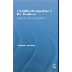 The Historical Imagination of G.K. Chesterton The Historical Imagination of G.K. Chesterton