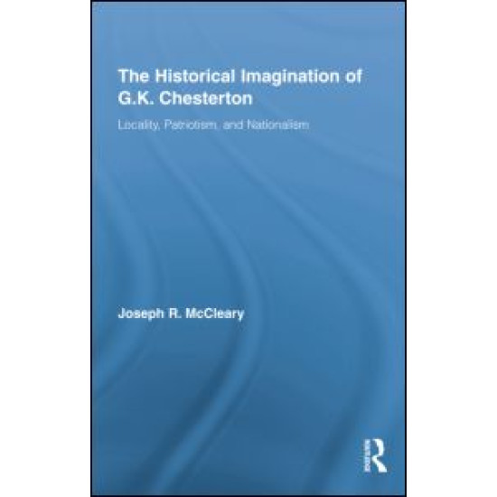 The Historical Imagination of G.K. Chesterton The Historical Imagination of G.K. Chesterton