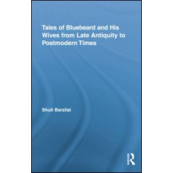 Tales of Bluebeard and His Wives from Late Antiquity to Postmodern Times