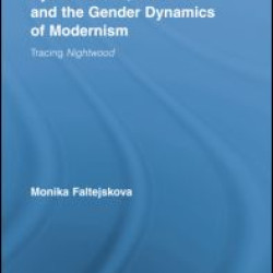 Djuna Barnes, T. S. Eliot and the Gender Dynamics of Modernism