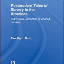Postmodern Tales of Slavery in the Americas Postmodern Tales of Slavery in the Americas