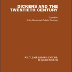 Dickens and the Twentieth Century (RLE Dickens) Dickens and the Twentieth Century (RLE Dickens)