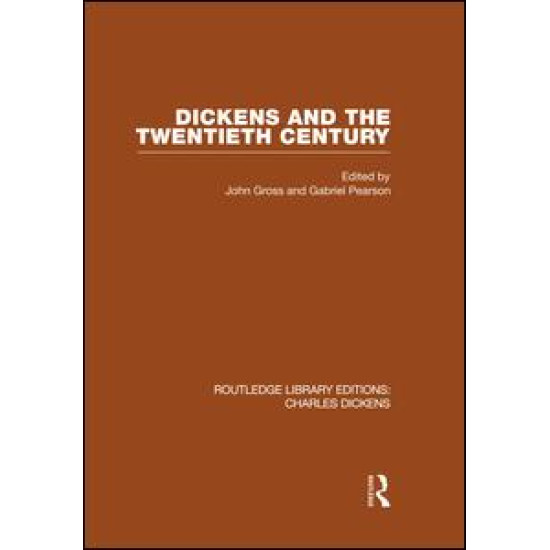 Dickens and the Twentieth Century (RLE Dickens)