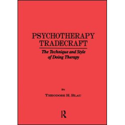 Psychotherapy Tradecraft: The Technique And Style Of Doing Psychotherapy Tradecraft: The Technique And Style Of Doing