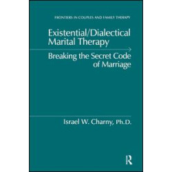 Existential/Dialectical Marital Therapy Existential/Dialectical Marital Therapy