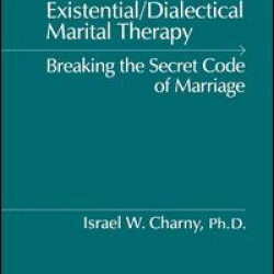 Existential/Dialectical Marital Therapy Existential/Dialectical Marital Therapy