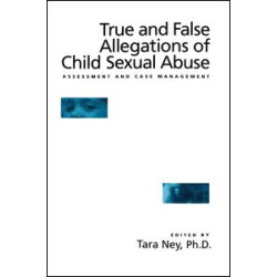True And False Allegations Of Child Sexual Abuse True And False Allegations Of Child Sexual Abuse