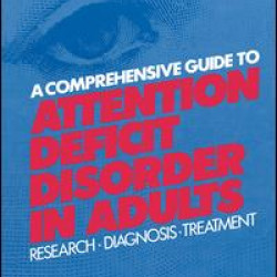 A Comprehensive Guide To Attention Deficit Disorder In Adults A Comprehensive Guide To Attention Deficit Disorder In Adults