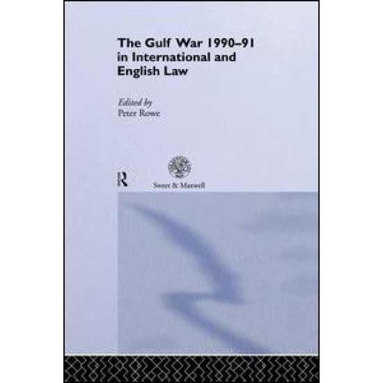 The Gulf War 1990-91 in International and English Law