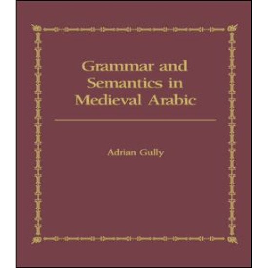 Grammar and Semantics in Medieval Arabic