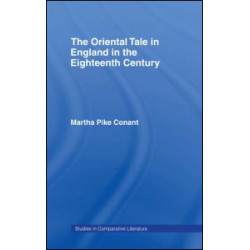 The Oriental Tale in England in the Eighteenth Century The Oriental Tale in England in the Eighteenth Century