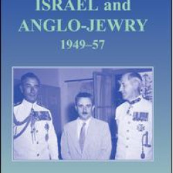 Britain, Israel and Anglo-Jewry 1949-57 Britain, Israel and Anglo-Jewry 1949-57