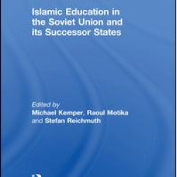 Islamic Education in the Soviet Union and Its Successor States