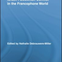 Israeli-Palestinian Conflict in the Francophone World Israeli-Palestinian Conflict in the Francophone World