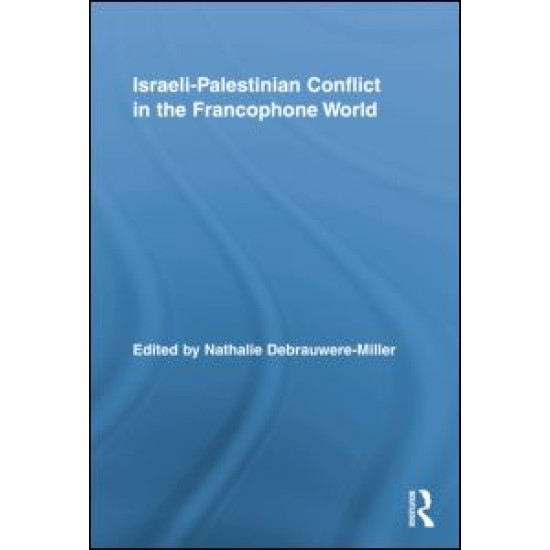 Israeli-Palestinian Conflict in the Francophone World Israeli-Palestinian Conflict in the Francophone World