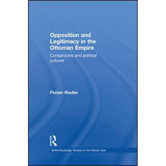 Opposition and Legitimacy in the Ottoman Empire Opposition and Legitimacy in the Ottoman Empire