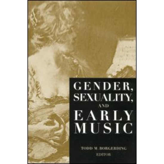 Gender, Sexuality, and Early Music