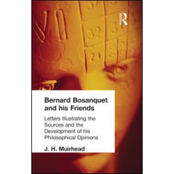 Bernard Bosanquet and his Friends Bernard Bosanquet and his Friends
