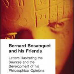 Bernard Bosanquet and his Friends