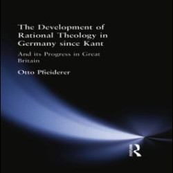The Development of Rational Theology in Germany since Kant The Development of Rational Theology in Germany since Kant