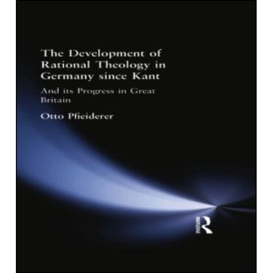 The Development of Rational Theology in Germany since Kant