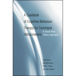 A Casebook of Cognitive Behaviour Therapy for Command Hallucinations