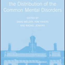 Social Inequalities and the Distribution of the Common Mental Disorders Social Inequalities and the Distribution of the Common Mental Disorders