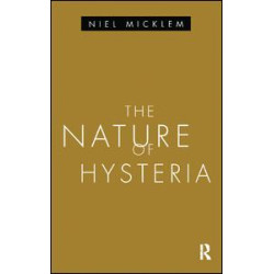 The Nature of Hysteria The Nature of Hysteria