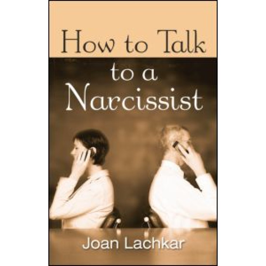 How to Talk to a Narcissist How to Talk to a Narcissist